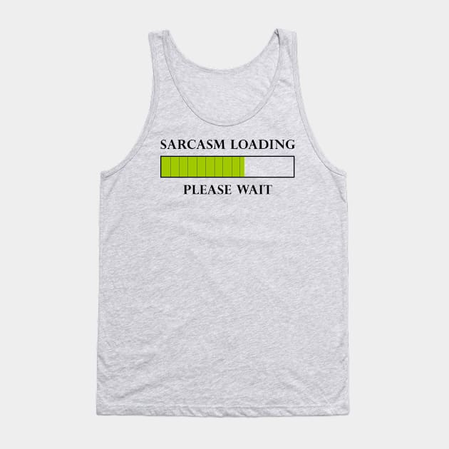 Sarcasm Loading Tank Top by DJV007